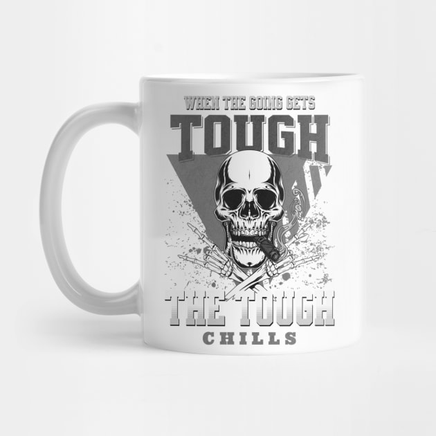 The Tough Chills Humorous Inspirational Quote Phrase Text by Cubebox